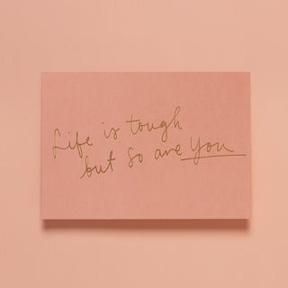 LIFE IS TOUGH BUT SO ARE YOU - PINK